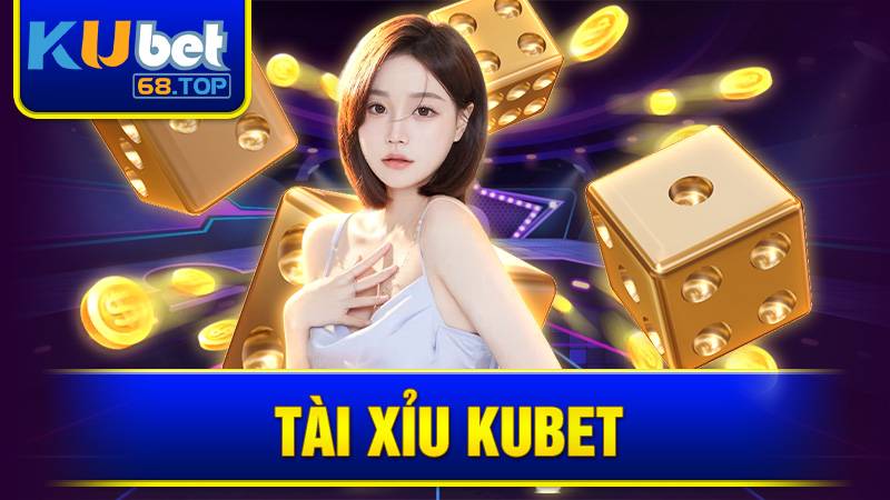 Tài Xỉu Kubet: Hướng Dẫn Chơi Và Kinh Nghiệm Từ Cao Thủ 9 Tài xỉu Kubet