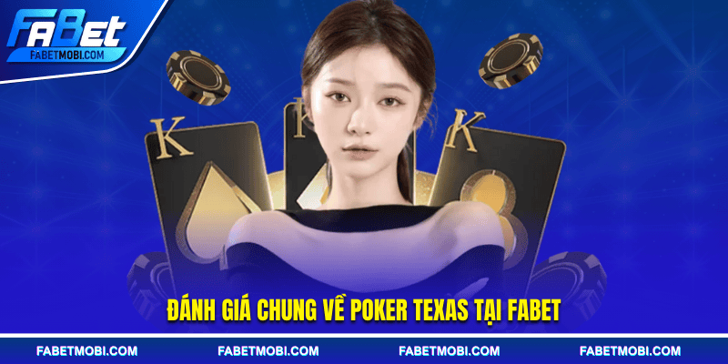 Đánh giá chung về Poker Texas tại Fabet