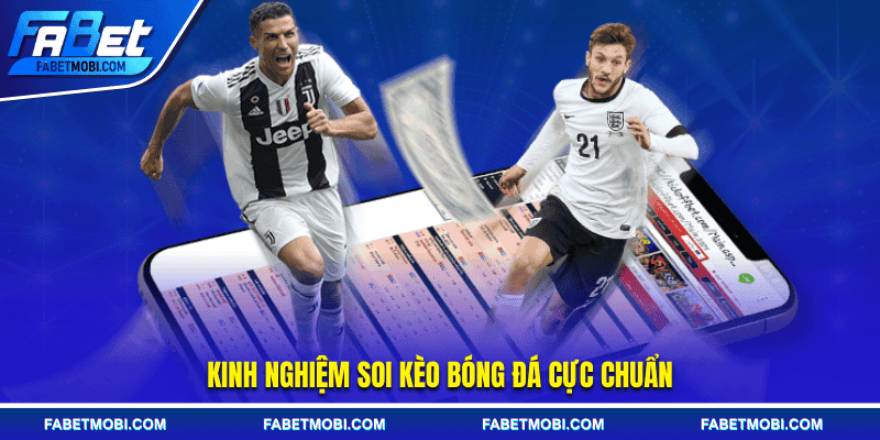Kinh nghiệm soi kèo bóng đá cực chuẩn