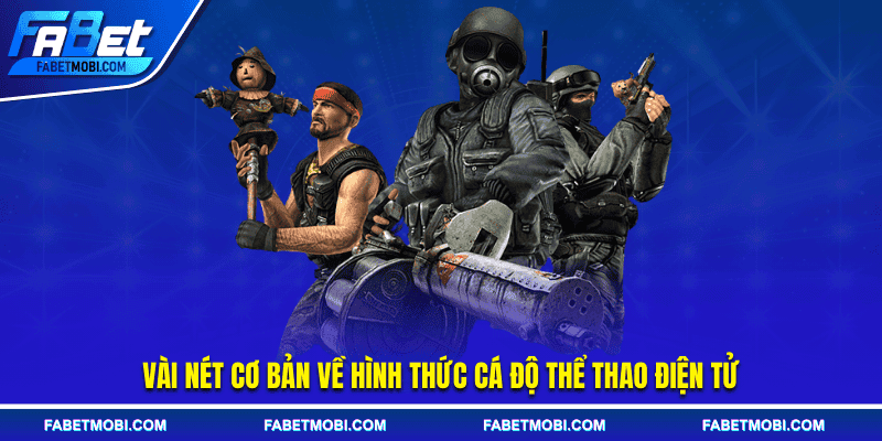 Vài nét cơ bản về hình thức cá độ thể thao điện tử