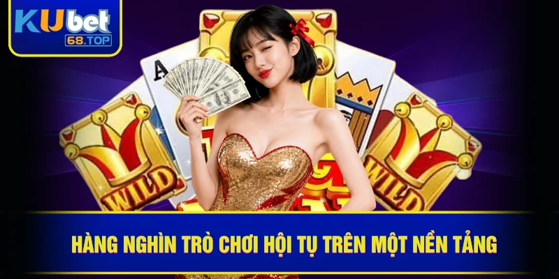 KUBET 39 Hàng nghìn trò chơi hội tụ trên một nền tảng