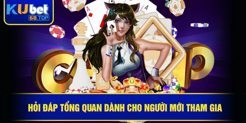 KUBET 43 Hỏi đáp tổng quan dành cho người mới tham gia