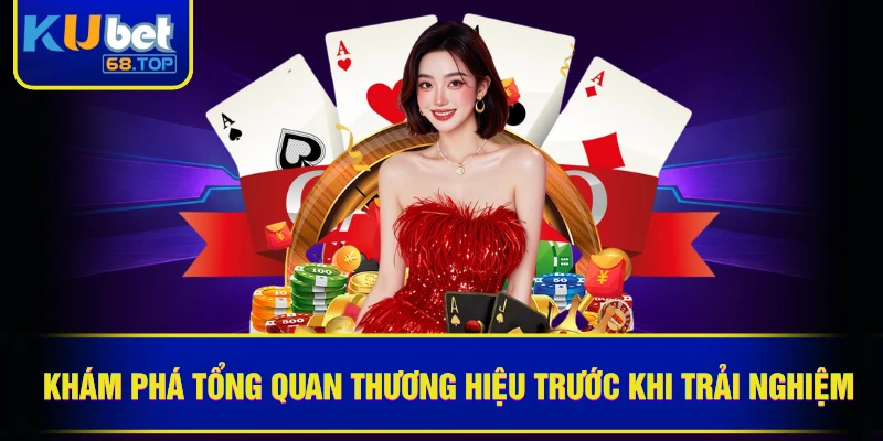 KUBET 36 Khám phá tổng quan thương hiệu trước khi trải nghiệm